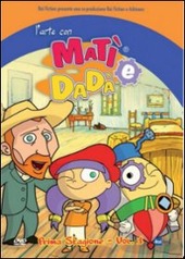 Copertina  L'arte con Matì e Dadà. Prima stagione. Vol. 1