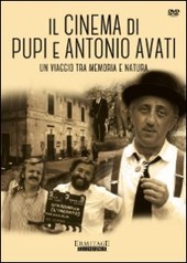 Copertina  Il cinema di Pupi e Antonio Avati : un viaggio tra memoria e natura
