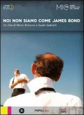 Film Noi non siamo come James Bond Mario Balsamo