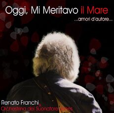 CD Oggi mi meritavo il mare Renato Franchi