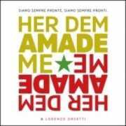 CD Her Dem Amade Me. A Lorenzo Orsetti