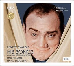 CD His Songs Composed for Him and by Him. Enrico Caruso Mark Milhofer
