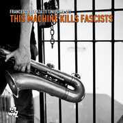 CD This Machine Kills Fascists Francesco Bearzatti