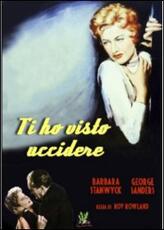 Film Ti ho visto uccidere Roy Rowland
