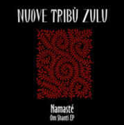CD Namaste Om Shanti Ep Nuove Tribù Zulu