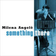 CD Something There Milena Angelè