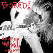 Vinile Get Off my Wah-Wah and... Suck This! Bored!