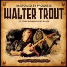 CD Unspoiled by Progress (20th Anniversary) Walter Trout