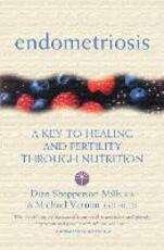 Libro in inglese Endometriosis: A Key to Healing Through Nutrition Michael Vernon Dian Shepperson Mills