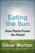 Libro in inglese Eating the Sun: How Plants Power the Planet Oliver Morton