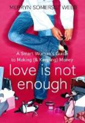 Love Is Not Enough: A Smart Woman's Guide to Money