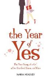 Year of Yes: The Story of a Girl, a Few Hundred Dates, and Fate