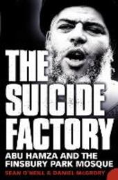Suicide Factory: Abu Hamza and the Finsbury Park Mosque