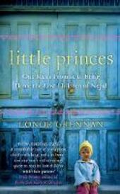 Little Princes: One Man's Promise to Bring Home the Lost Children of Nepal