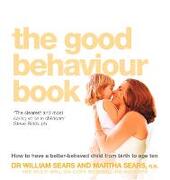 Good Behaviour Book: How to have a better-behaved child from birth to age ten