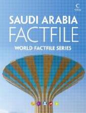 Saudi Arabia Factfile: An encyclopaedia of everything you need to know about Saudi Arabia, for teachers, students and travellers