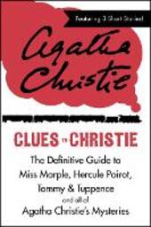 Clues to Christie: The Definitive Guide to Miss Marple, Hercule Poirot and all of Agatha Christie's Mysteries