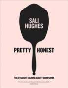 Libro in inglese Pretty Honest: The Straight-Talking Beauty Companion Sali Hughes