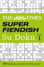 Libro in inglese The Times Super Fiendish Su Doku Book 1: 200 Challenging Puzzles from the Times The Times Mind Games