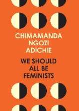 Libro in inglese We Should All Be Feminists Chimamanda Ngozi Adichie