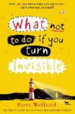 Libro in inglese What Not to Do If You Turn Invisible Ross Welford
