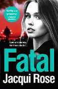 Libro in inglese Fatal: Be Gripped in the New Year by the Latest Crime Thriller from the Best Selling Author Jacqui Rose