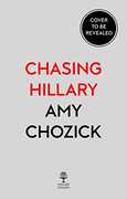 Libro in inglese Chasing Hillary: Ten Years, Two Presidential Campaigns and One Intact Glass Ceiling Amy Chozick