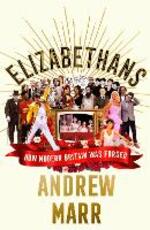 Libro in inglese Elizabethans: How Modern Britain Was Forged Andrew Marr