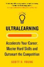 Libro in inglese Ultralearning: Accelerate Your Career, Master Hard Skills and Outsmart the Competition Scott H. Young
