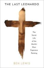 Libro in inglese The Last Leonardo: A Masterpiece, a Mystery and the Dirty World of Art Ben Lewis