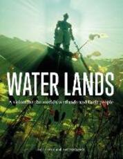 Libro in inglese Water Lands: A Vision for the World's Wetlands and Their People Fred Pearce Jane Madgwick