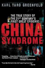 Libro in inglese China Syndrome: The True Story of the 21st Century's First Great Epidemic Karl Taro Greenfeld