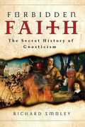 Libro in inglese Forbidden Faith: The Secret History of Gnosticism Richard Smoley