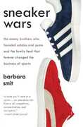 Libro in inglese Sneaker Wars: The Enemy Brothers Who Founded Adidas and Puma and the Family Feud That Forever Changed the Business of Sports Barbara Smit