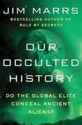 Libro in inglese Our Occulted History: Do the Global Elite Conceal Ancient Aliens? Jim Marrs