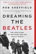 Libro in inglese Dreaming the Beatles: The Love Story of One Band and the Whole World Rob Sheffield