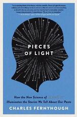 Libro in inglese Pieces of Light: How the New Science of Memory Illuminates the Stories We Tell about Our Pasts Charles Fernyhough
