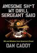 Libro in inglese Awesome Sh*t My Drill Sergeant Said: Wit and Wisdom from America's Finest Dan Caddy