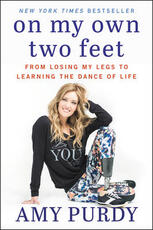 Libro in inglese On My Own Two Feet: From Losing My Legs to Learning the Dance of Life Amy Purdy Michelle Burford