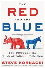 Libro in inglese The Red and the Blue: The 1990s and the Birth of Political Tribalism Steve Kornacki