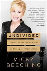 Libro in inglese Undivided: Coming Out, Becoming Whole, and Living Free from Shame Vicky Beeching