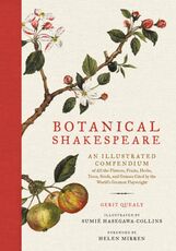 Libro in inglese Botanical Shakespeare: An Illustrated Compendium of All the Flowers, Fruits, Herbs, Trees, Seeds, and Grasses Cited by the World's Greatest Playwright Gerit Quealy Sumie Hasegawa Collins