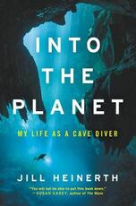 Libro in inglese Into the Planet: My Life as a Cave Diver Jill Heinerth
