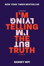 Libro in inglese I'm Telling the Truth, But I'm Lying: Essays Bassey Ikpi