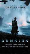 Libro in inglese Dunkirk: The History Behind the Major Motion Picture Joshua Levine