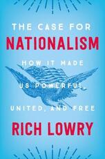 Libro in inglese The Case for Nationalism Rich Lowry