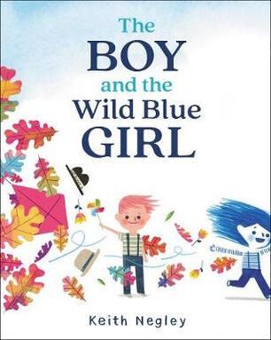 The Boy And The Wild Blue Girl Keith Negley Libro In Lingua Inglese Harpercollins Publishers Inc Ibs