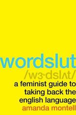 Libro in inglese Wordslut: A Feminist Guide to Taking Back the English Language Amanda Montell