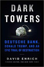 Libro in inglese Dark Towers: Deutsche Bank, Donald Trump, and an Epic Trail of Destruction David Enrich