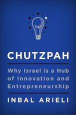 Libro in inglese Chutzpah: Why Israel Is a Hub of Innovation and Entrepreneurship Inbal Arieli